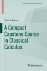 A Compact Capstone Course in Classical Calculus - Book