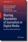 Blurring Boundaries of Journalism in Digital Media : New Actors, Models and Practices - Book