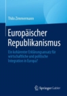 Europaischer Republikanismus : Ein koharenter Erklarungsansatz fur wirtschaftliche und politische Integration in Europa? - Book