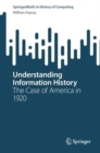 Understanding Information History : The Case of America in 1920 - Book