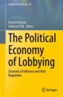 The Political Economy of Lobbying : Channels of Influence and their Regulation - Book