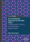 An Institutional Approach to the Gota kanal : A Nineteenth-Century Infrastructure Mega-Project - Book