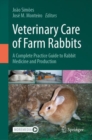 Veterinary Care of Farm Rabbits : A Complete Practice Guide to Rabbit Medicine and Production - Book