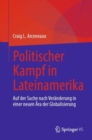 Politischer Kampf in Lateinamerika : Auf der Suche nach Veranderung in einer neuen Ara der Globalisierung - Book