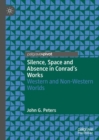 Silence, Space and Absence in Conrad's Works : Western and Non-Western Worlds - Book
