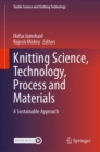 Knitting Science, Technology, Process and Materials : A Sustainable Approach - Book