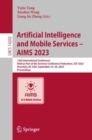 Artificial Intelligence and Mobile Services - AIMS 2023 : 12th International Conference, Held as Part of the Services Conference Federation, SCF 2023, Honolulu, HI, USA, September 23-26, 2023, Proceed - Book