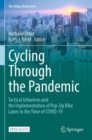 Cycling Through the Pandemic : Tactical Urbanism and the Implementation of Pop-Up Bike Lanes in the Time of COVID-19 - Book