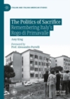 The Politics of Sacrifice : Remembering Italy's Rogo di Primavalle - Book