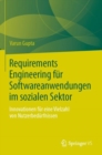 Requirements Engineering fur Softwareanwendungen im sozialen Sektor : Innovationen fur eine Vielzahl von Nutzerbedurfnissen - Book