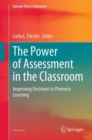 The Power of Assessment in the Classroom : Improving Decisions to Promote Learning - Book