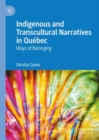 Indigenous and Transcultural Narratives in Quebec : Ways of Belonging - Book