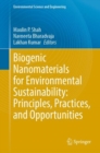 Biogenic Nanomaterials for Environmental Sustainability: Principles, Practices, and Opportunities - Book