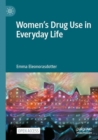 Women’s Drug Use in Everyday Life - Book