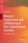 Women’s Employment and Childbearing in Post-Industrialized Societies : The Fertility Paradox - Book