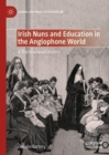 Irish Nuns and Education in the Anglophone World : A Transnational History - Book