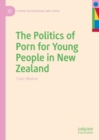 The Politics of Porn for Young People in New Zealand - Book