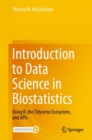Introduction to Data Science in Biostatistics : Using R, the Tidyverse Ecosystem, and APIs - Book