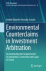 Environmental Counterclaims in Investment Arbitration : Deconstructing the Requirements of Jurisdiction, Connection and Cause of Action - Book