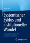 Systemischer Zyklus und institutioneller Wandel : Arbeitsmarkte in den USA, Deutschland und China - Book