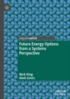Future Energy Options from a Systems Perspective - Book