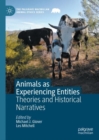 Animals as Experiencing Entities : Theories and Historical Narratives - Book