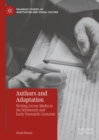 Authors and Adaptation : Writing Across Media in the Nineteenth and Early Twentieth Centuries - Book