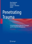 Penetrating Trauma : A Practical Guide on Operative Technique and Peri-Operative Management - Book