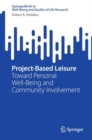 Project-Based Leisure : Toward Personal Well-Being and Community Involvement - Book