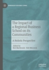 The Impact of a Regional Business School on its Communities : A Holistic Perspective - Book