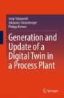 Generation and Update of a Digital Twin in a Process Plant - Book