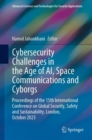 Cybersecurity Challenges in the Age of AI, Space Communications and Cyborgs : Proceedings of the 15th International Conference on Global Security, Safety and Sustainability, London, October 2023 - Book