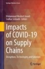 Impacts of COVID-19 on Supply Chains : Disruptions, Technologies, and Solutions - Book