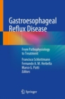 Gastroesophageal Reflux Disease : From Pathophysiology to Treatment - Book