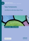 Toxic Parliaments : And What Can Be Done About Them - Book