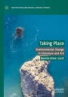 Taking Place : Environmental Change in Literature and Art - Book