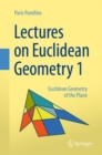 Lectures on Euclidean Geometry - Volume 1 : Euclidean Geometry of the Plane - Book