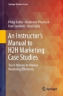 An Instructor's Manual to H2H Marketing Case Studies : Teach Human-to-Human Marketing Effectively - Book