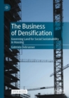 The Business of Densification : Governing Land for Social Sustainability in Housing - Book
