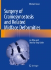 Surgery of Craniosynostosis and Related Midface Deformities : An Atlas and Step-by-Step Guide - Book