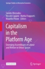 Capitalism in the Platform Age : Emerging Assemblages of Labour and Welfare in Urban Spaces - Book