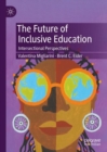 The Future of Inclusive Education : Intersectional Perspectives - Book