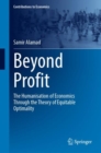 Beyond Profit : The Humanisation of Economics Through the Theory of Equitable Optimality - Book
