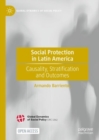 Social Protection in Latin America : Causality, Stratification and Outcomes - Book