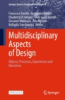 Multidisciplinary Aspects of Design : Objects, Processes, Experiences and Narratives - Book