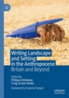 Writing Landscape and Setting in the Anthropocene : Britain and Beyond - Book