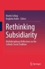 Rethinking Subsidiarity : Multidisciplinary Reflections on the Catholic Social Tradition - Book