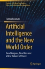 Artificial Intelligence and the New World Order : New weapons, New Wars and a New Balance of Power - Book