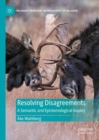 Resolving Disagreements : A Semantic and Epistemological Inquiry - Book