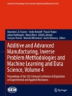 Additive and Advanced Manufacturing, Inverse Problem Methodologies and Machine Learning and Data Science, Volume 4 : Proceedings of the 2023 Annual Conference & Exposition on Experimental and Applied - Book